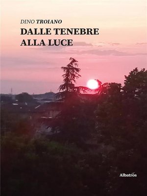 cover image of Dalle tenebre alla luce